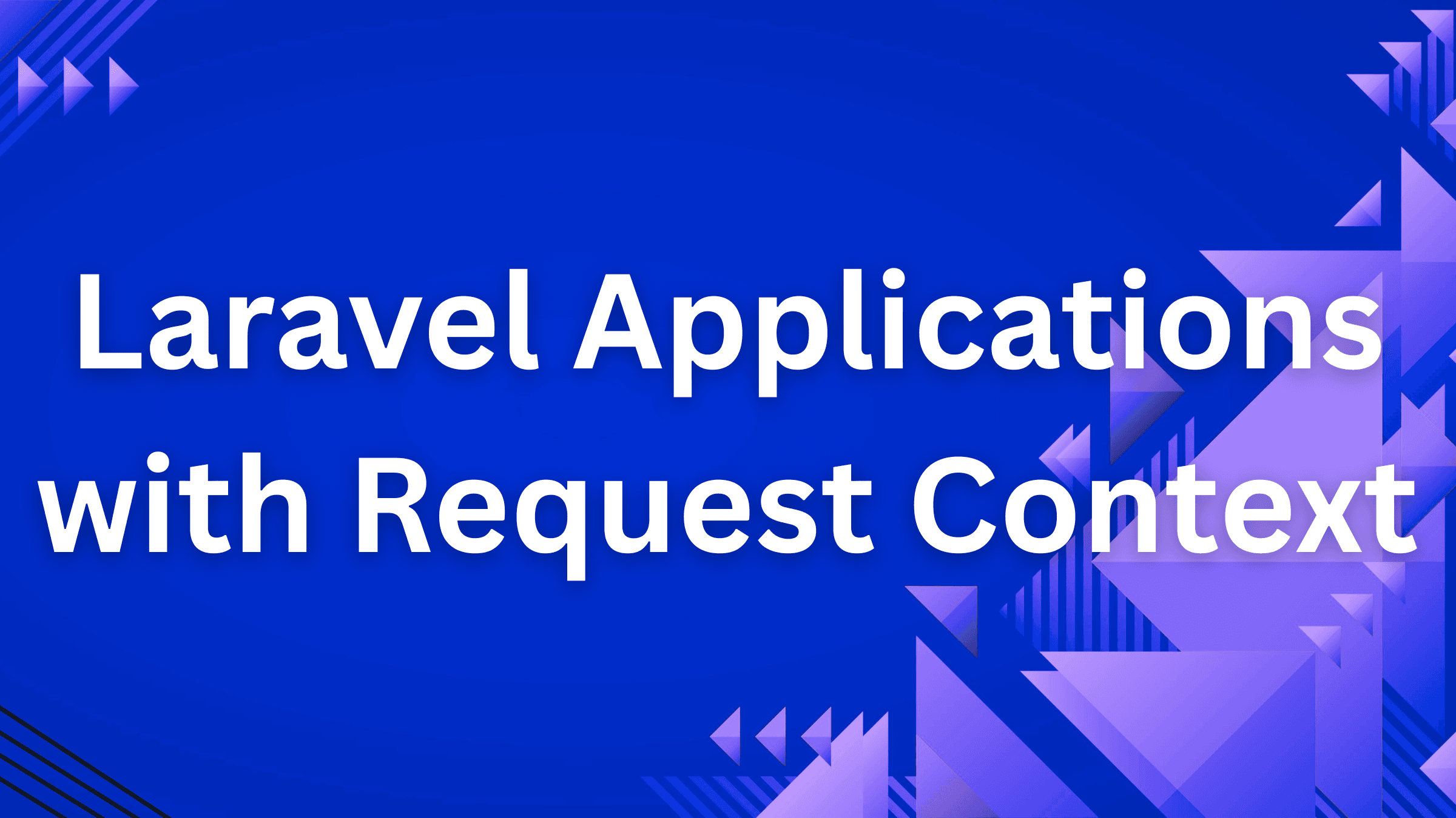 Laravel Applications with Request Context